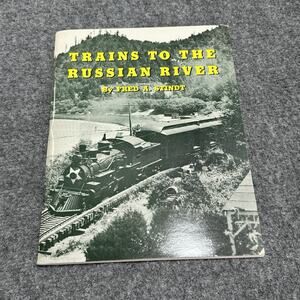Trains To The Russian River By Fred A. Stindt Soft Cover Paper Back Book 1st ED!